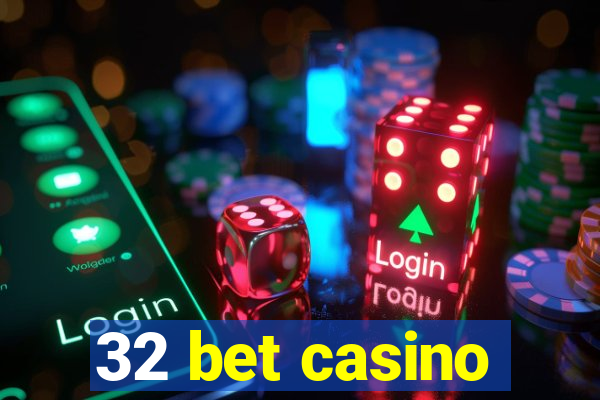 32 bet casino